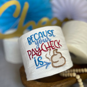 "Because Your Paycheck is !" Retirement Gift Toilet Paper