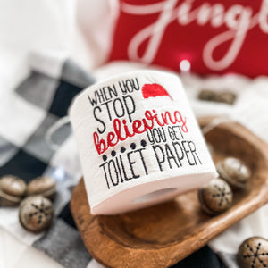 "When you Stop Believing in Santa you Get Toilet Paper" Funny Toilet Paper